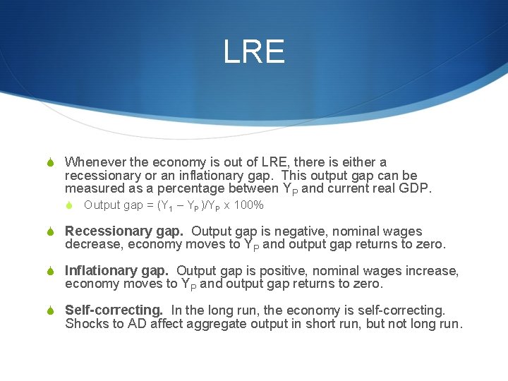 LRE S Whenever the economy is out of LRE, there is either a recessionary