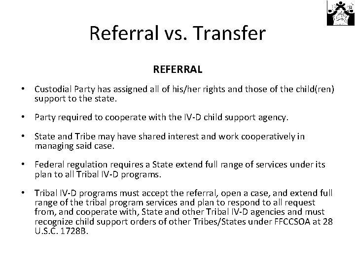 Referral vs. Transfer REFERRAL • Custodial Party has assigned all of his/her rights and