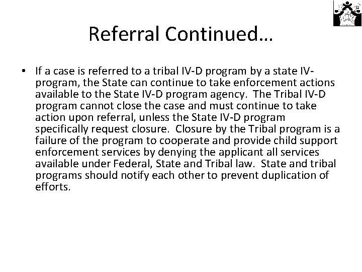 Referral Continued… • If a case is referred to a tribal IV-D program by