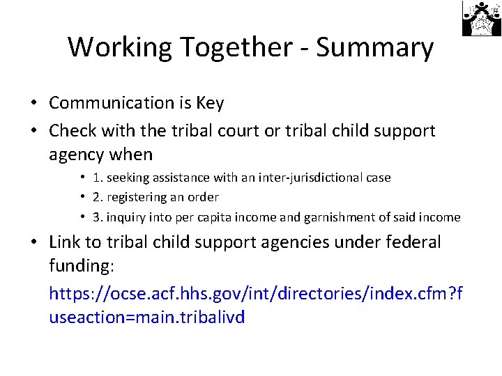 Working Together - Summary • Communication is Key • Check with the tribal court