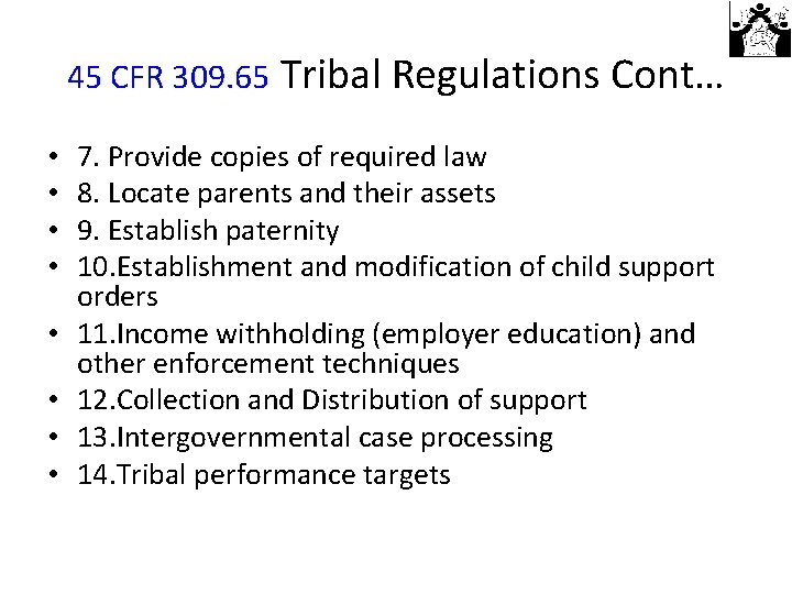 45 CFR 309. 65 Tribal Regulations Cont… • • 7. Provide copies of required