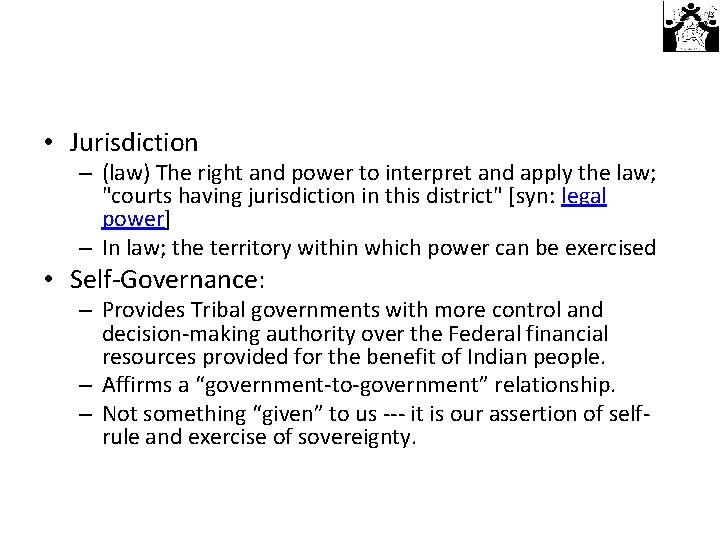  • Jurisdiction – (law) The right and power to interpret and apply the