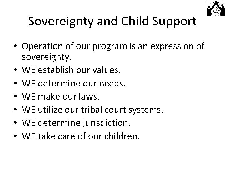 Sovereignty and Child Support • Operation of our program is an expression of sovereignty.