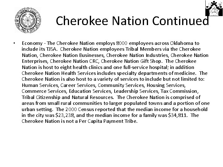 Cherokee Nation Continued • Economy - The Cherokee Nation employs 8000 employees across Oklahoma