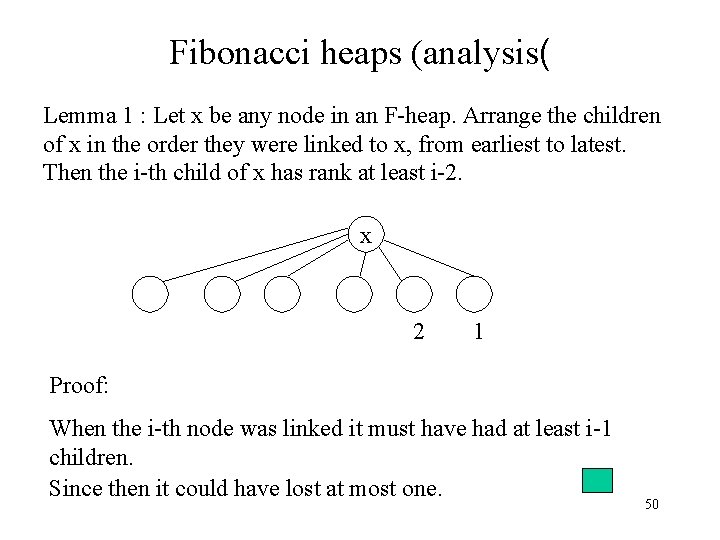 Fibonacci heaps (analysis( Lemma 1 : Let x be any node in an F-heap.