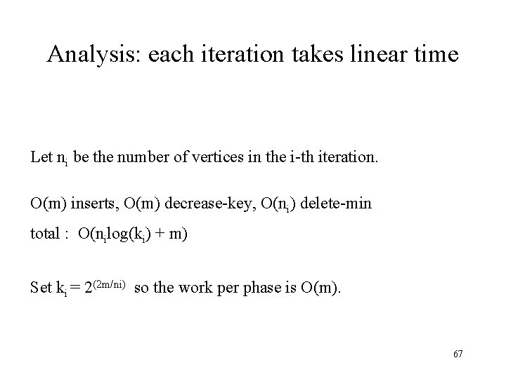 Analysis: each iteration takes linear time Let ni be the number of vertices in