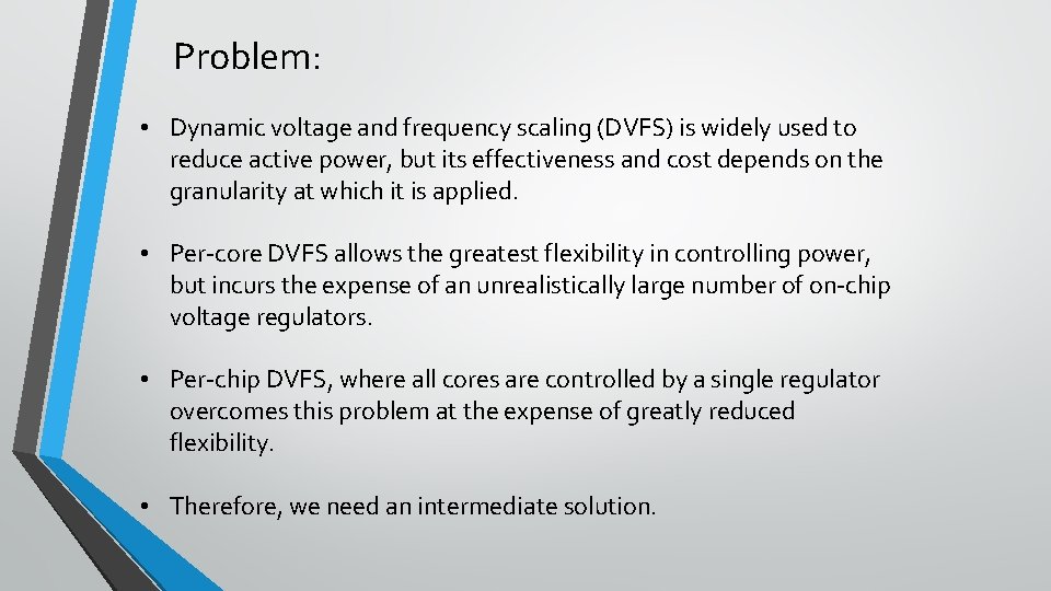 Problem: • Dynamic voltage and frequency scaling (DVFS) is widely used to reduce active