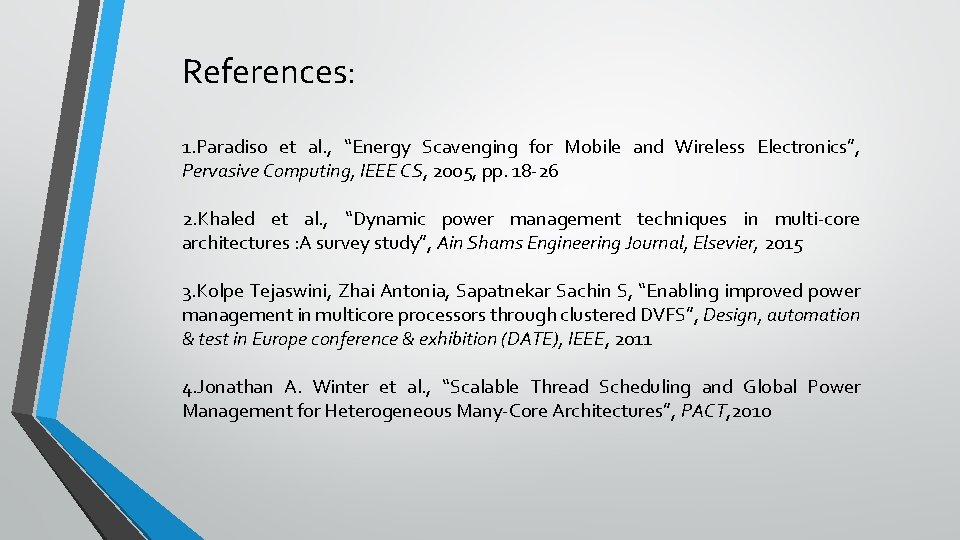 References: 1. Paradiso et al. , “Energy Scavenging for Mobile and Wireless Electronics”, Pervasive