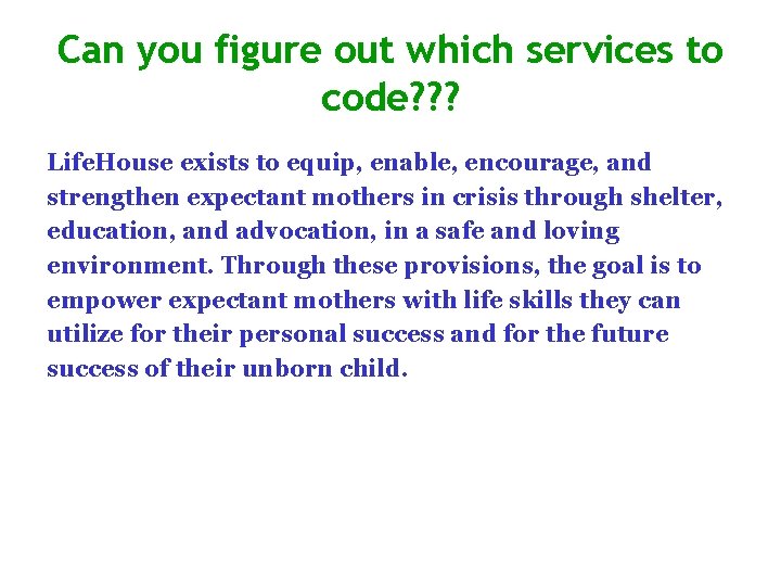 Can you figure out which services to code? ? ? Life. House exists to