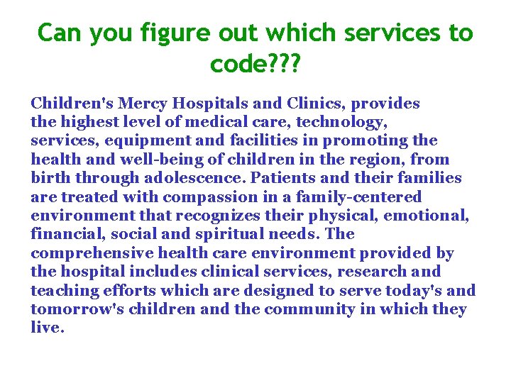 Can you figure out which services to code? ? ? Children's Mercy Hospitals and