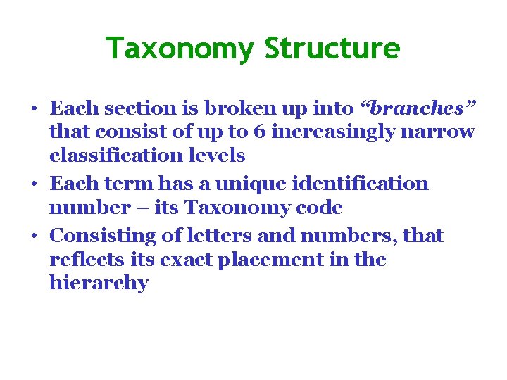 Taxonomy Structure • Each section is broken up into “branches” that consist of up