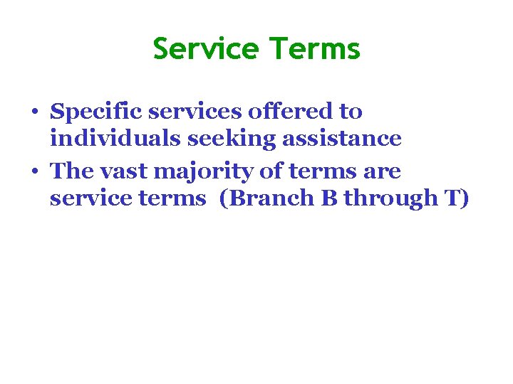 Service Terms • Specific services offered to individuals seeking assistance • The vast majority
