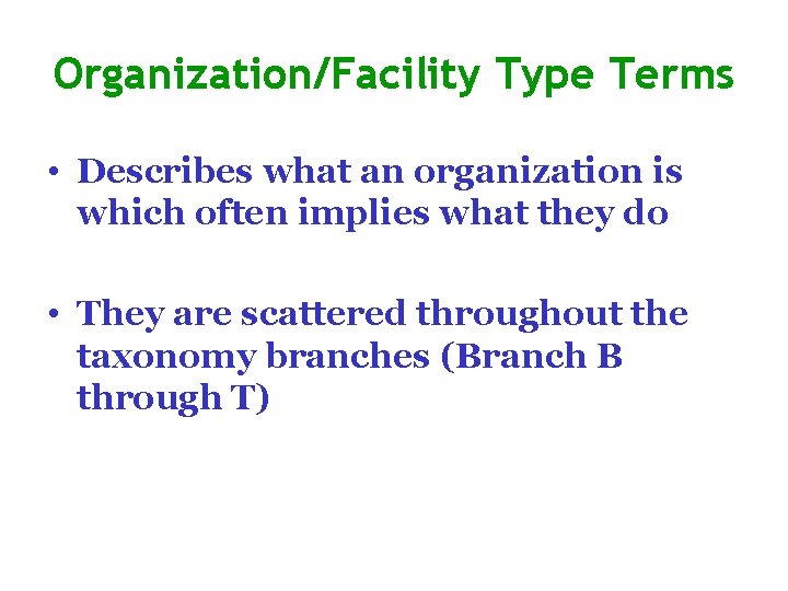 Organization/Facility Type Terms • Describes what an organization is which often implies what they