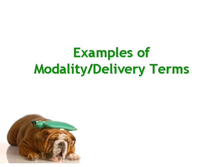 Examples of Modality/Delivery Terms 