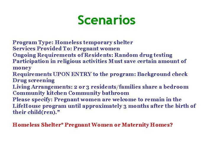 Scenarios Program Type: Homeless temporary shelter Services Provided To: Pregnant women Ongoing Requirements of