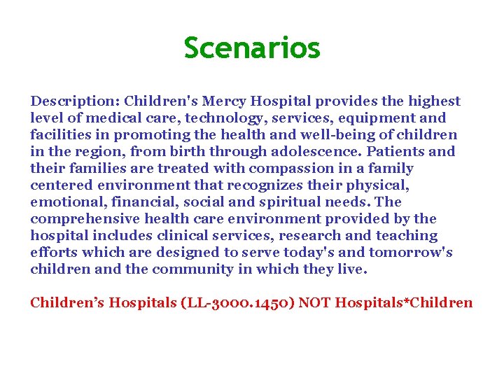 Scenarios Description: Children's Mercy Hospital provides the highest level of medical care, technology, services,