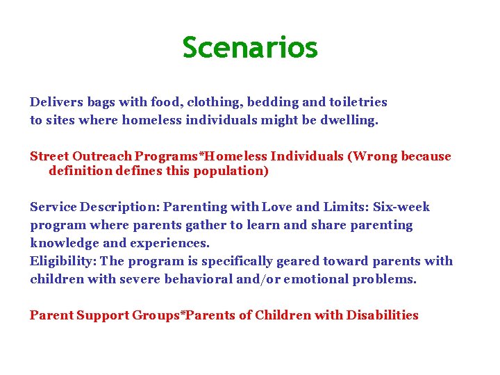 Scenarios Delivers bags with food, clothing, bedding and toiletries to sites where homeless individuals