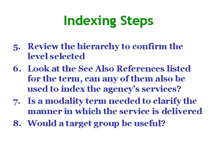 Indexing Steps 5. Review the hierarchy to confirm the level selected 6. Look at