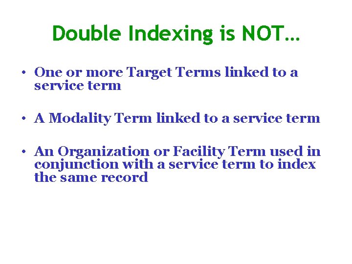 Double Indexing is NOT… • One or more Target Terms linked to a service