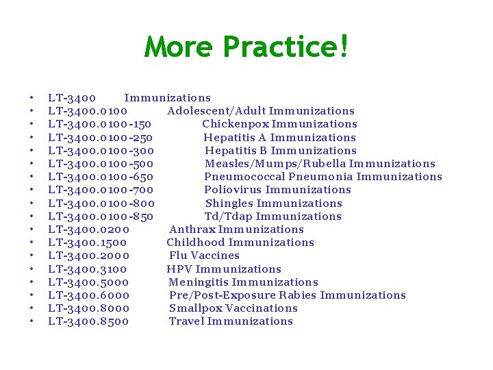 More Practice! • • • • • LT-3400 Immunizations LT-3400. 0100 Adolescent/Adult Immunizations LT-3400.