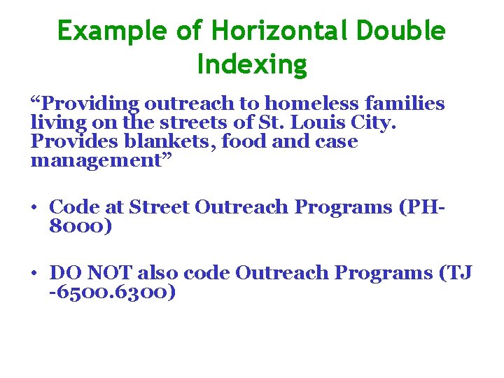 Example of Horizontal Double Indexing “Providing outreach to homeless families living on the streets