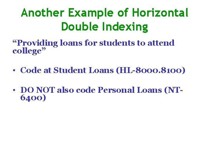 Another Example of Horizontal Double Indexing “Providing loans for students to attend college” •