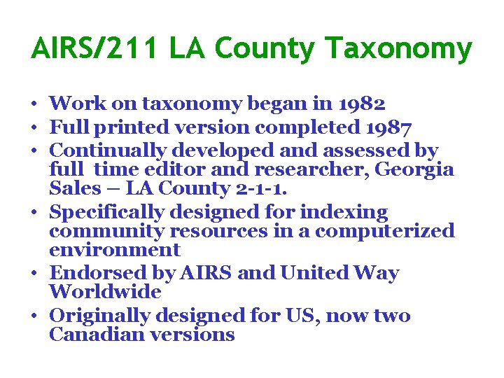 AIRS/211 LA County Taxonomy • Work on taxonomy began in 1982 • Full printed