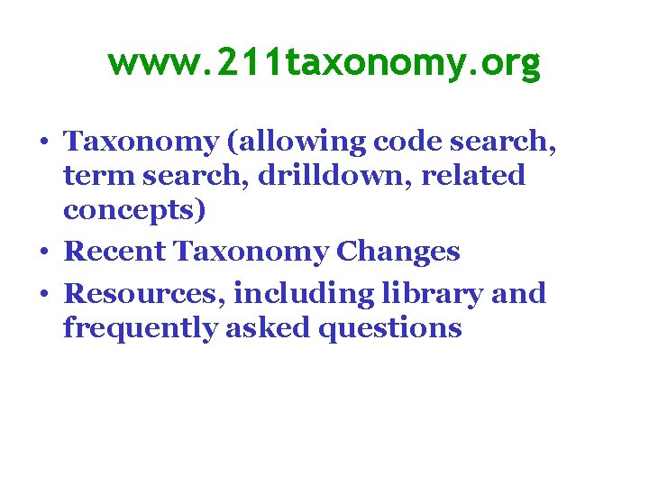 www. 211 taxonomy. org • Taxonomy (allowing code search, term search, drilldown, related concepts)