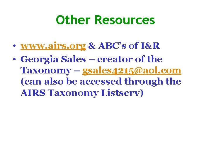 Other Resources • www. airs. org & ABC’s of I&R • Georgia Sales –