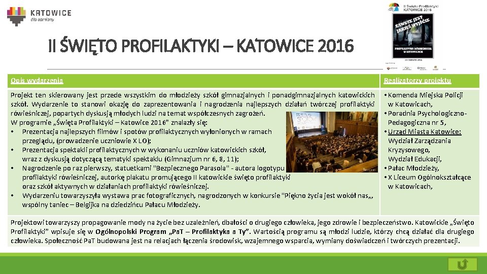 II ŚWIĘTO PROFILAKTYKI – KATOWICE 2016 Opis wydarzenia Realizatorzy projektu Projekt ten skierowany jest