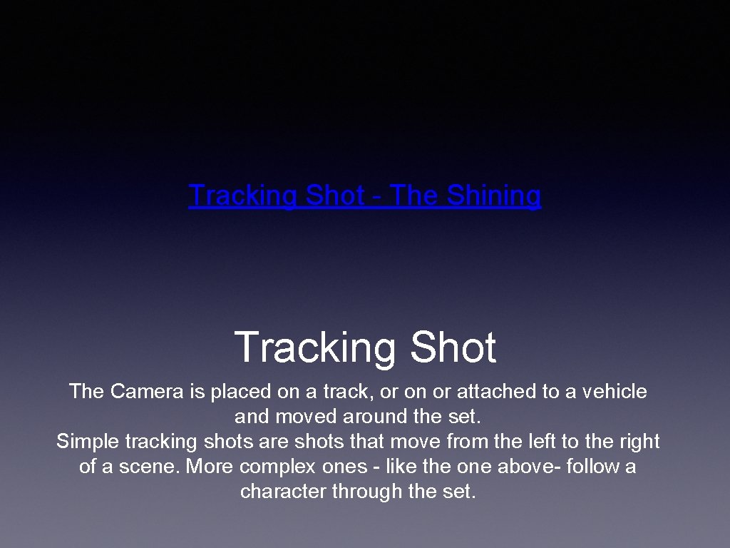 Tracking Shot - The Shining Tracking Shot The Camera is placed on a track,