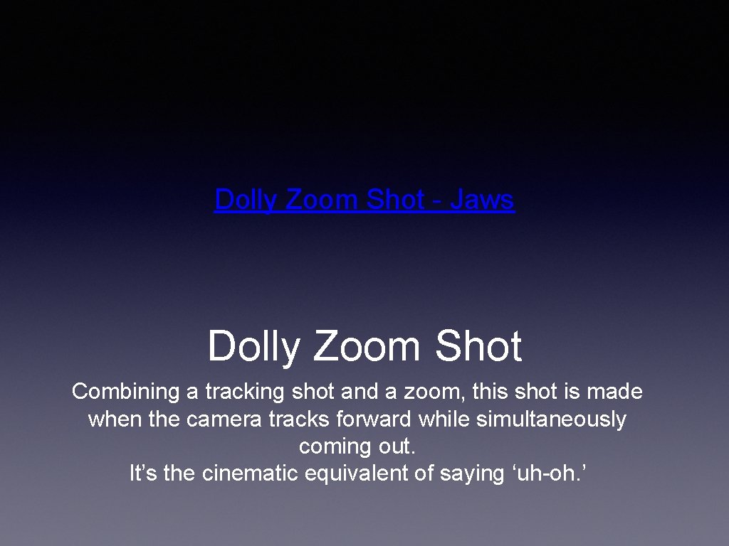 Dolly Zoom Shot - Jaws Dolly Zoom Shot Combining a tracking shot and a
