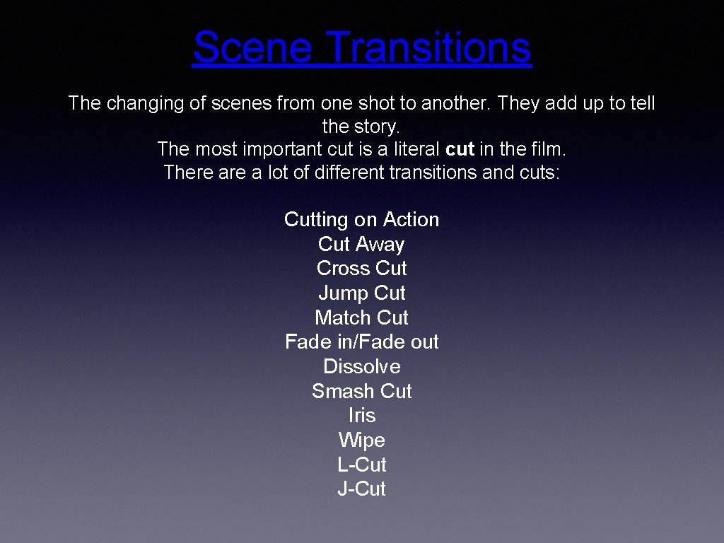 Scene Transitions The changing of scenes from one shot to another. They add up
