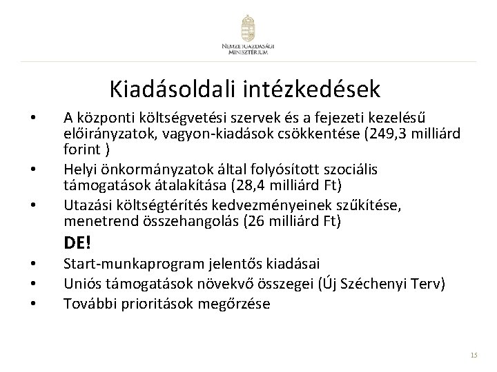 Kiadásoldali intézkedések • • • A központi költségvetési szervek és a fejezeti kezelésű előirányzatok, Kiadásoldali intézkedések • • • A központi költségvetési szervek és a fejezeti kezelésű előirányzatok,