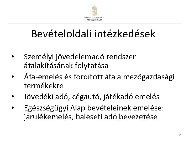Bevételoldali intézkedések • • Személyi jövedelemadó rendszer átalakításának folytatása Áfa-emelés és fordított áfa a Bevételoldali intézkedések • • Személyi jövedelemadó rendszer átalakításának folytatása Áfa-emelés és fordított áfa a