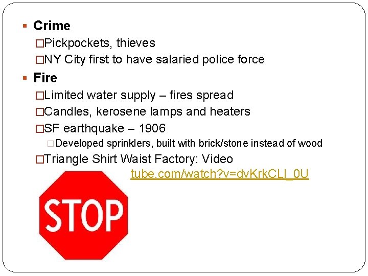 § Crime �Pickpockets, thieves �NY City first to have salaried police force § Fire