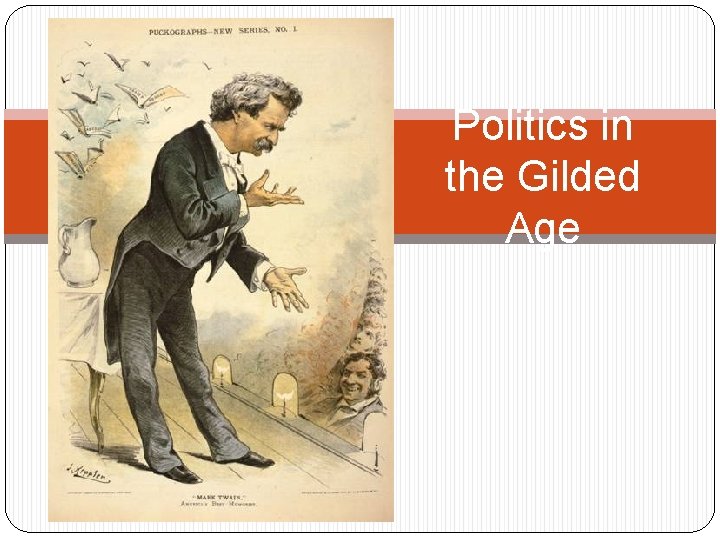 Politics in the Gilded Age 