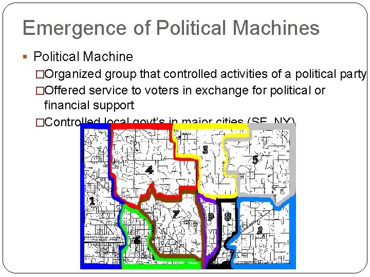 Emergence of Political Machines § Political Machine �Organized group that controlled activities of a