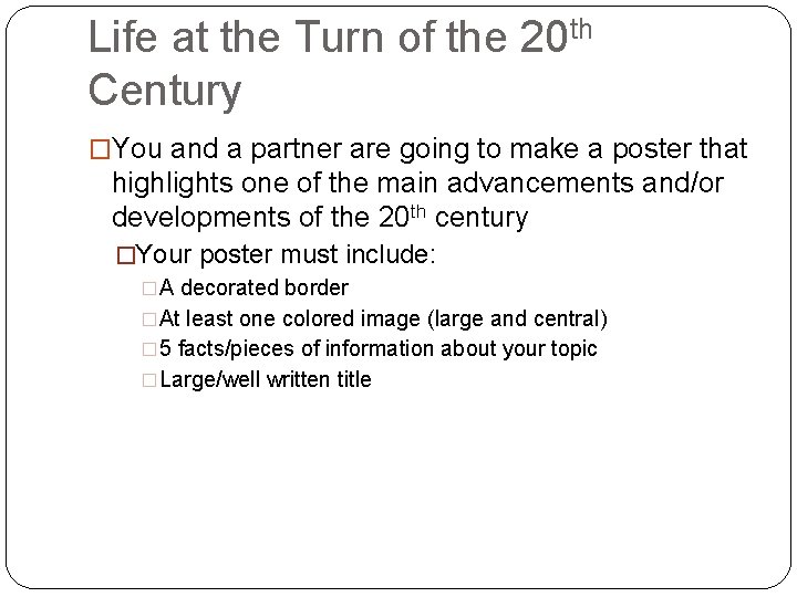 Life at the Turn of the 20 th Century �You and a partner are