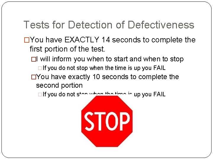 Tests for Detection of Defectiveness �You have EXACTLY 14 seconds to complete the first