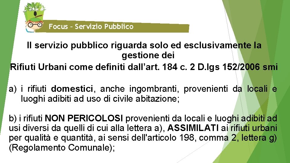 Focus – Servizio Pubblico Il servizio pubblico riguarda solo ed esclusivamente la gestione dei