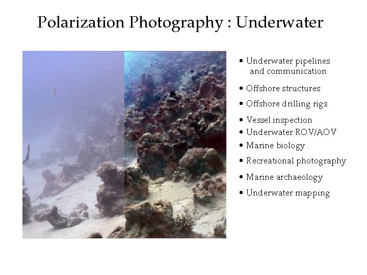 Polarization Photography : Underwater • Underwater pipelines and communication • Offshore structures • Offshore