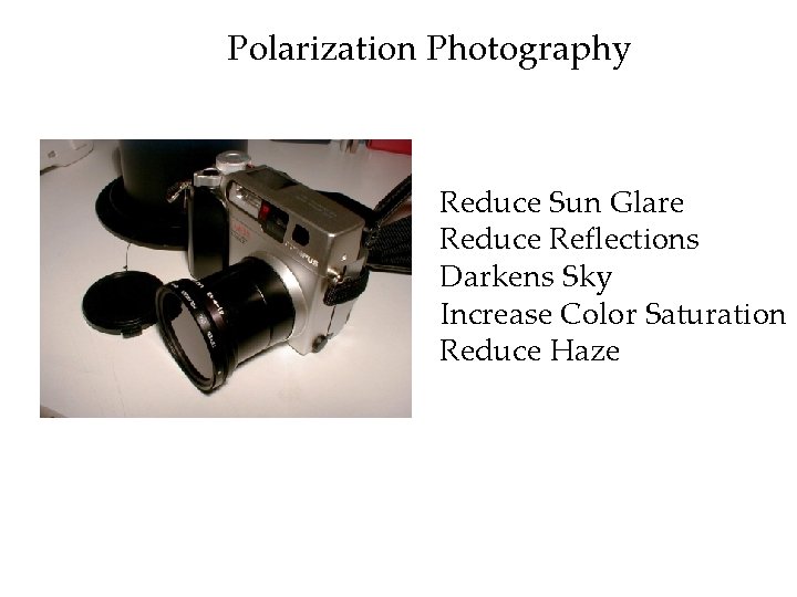 Polarization Photography Reduce Sun Glare Reduce Reflections Darkens Sky Increase Color Saturation Reduce Haze