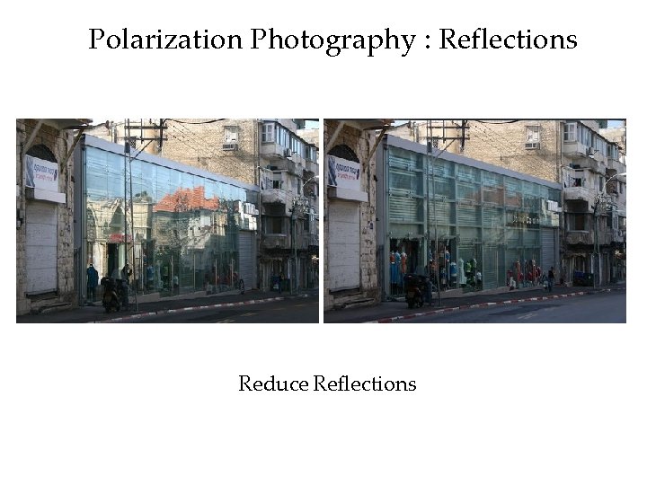 Polarization Photography : Reflections Reduce Reflections 