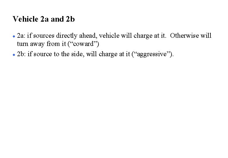 Vehicle 2 a and 2 b 2 a: if sources directly ahead, vehicle will