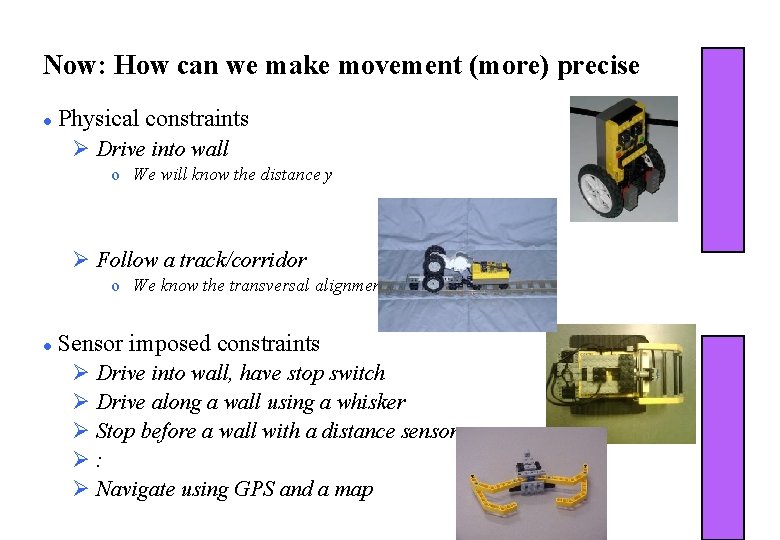Now: How can we make movement (more) precise l Physical constraints Ø Drive into