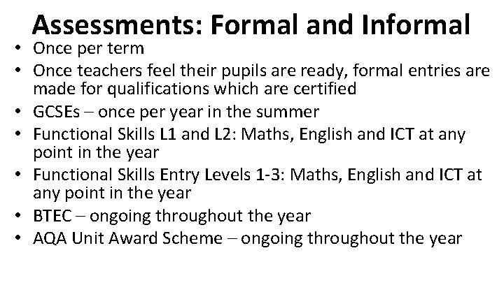 Assessments: Formal and Informal • Once per term • Once teachers feel their pupils