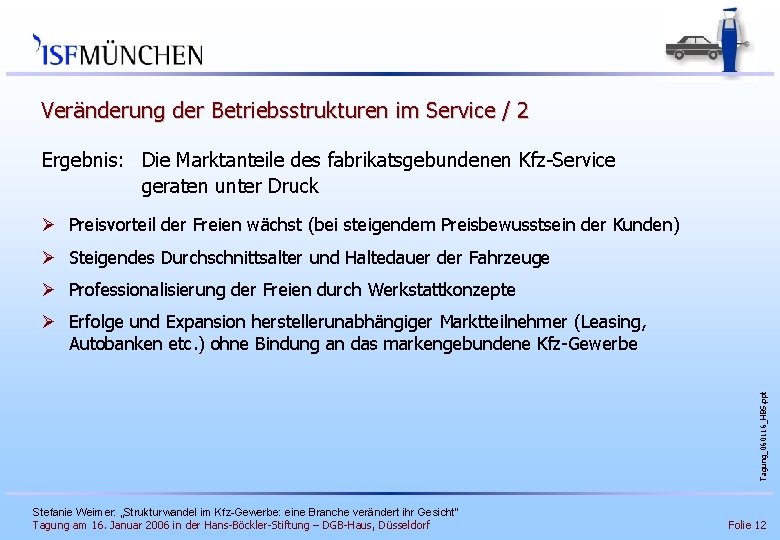 Veränderung der Betriebsstrukturen im Service / 2 Ergebnis: Die Marktanteile des fabrikatsgebundenen Kfz-Service geraten