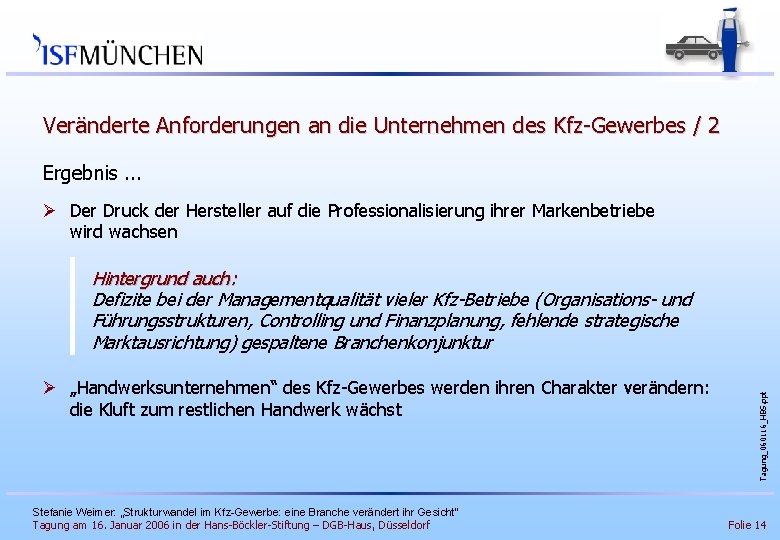 Veränderte Anforderungen an die Unternehmen des Kfz-Gewerbes / 2 Ergebnis. . . Ø Der