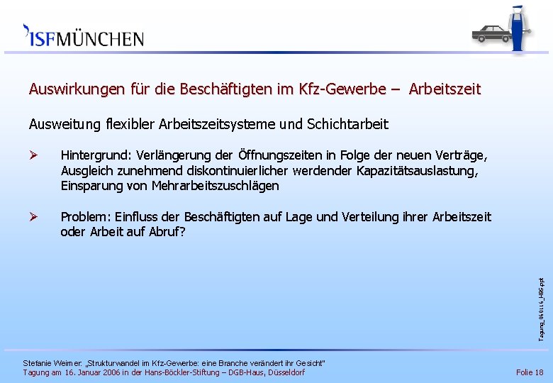 Auswirkungen für die Beschäftigten im Kfz-Gewerbe – Arbeitszeit Ausweitung flexibler Arbeitszeitsysteme und Schichtarbeit Hintergrund: